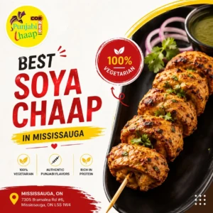 Best Soya Chaap in Mississauga – A Food Lover’s Guide